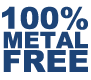 METAL FREE